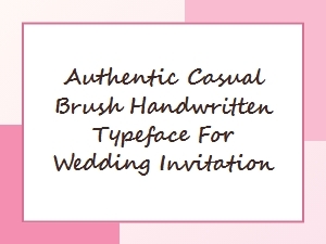 Authentic Casual Brush Handwritten Typeface for Weddings