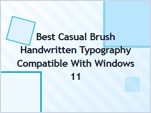 Best Casual Brush Handwritten Fonts for Windows 11
