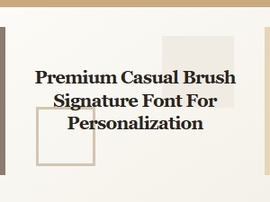 Premium Casual Brush Signature Font for Personalization