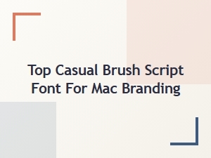 Top Casual Brush Script Font for Mac Branding