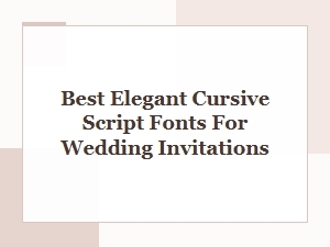 Best Elegant Cursive Script Fonts for Wedding Invitations