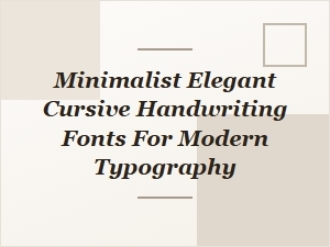 Minimalist Elegant Cursive Fonts for Modern Typography