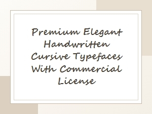 Premium Elegant Cursive Typefaces with Commercial License