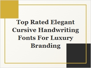 Top Rated Cursive Handwriting Fonts for Luxury Branding
