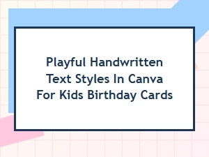 Playful Handwritten Text Styles in Canva for Kids Cards