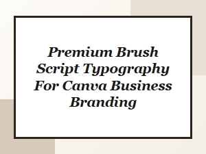 Premium Brush Script Typography for Canva Business Branding