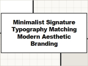 Minimalist Signature Typography in Modern Aesthetic Branding